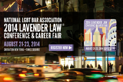 The National LGBT Bar Association hosts The 2014 Lavendar Law Conference this week in Manhattan.